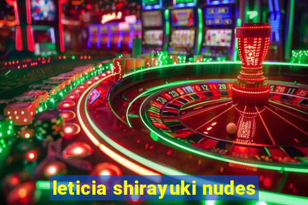 leticia shirayuki nudes